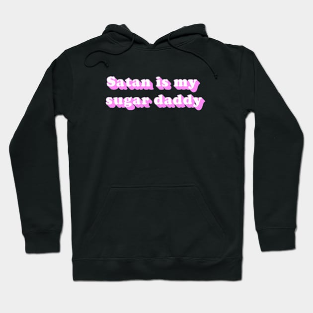 Satan is my sugar daddy Hoodie by Inusual Subs